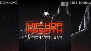 FREE DOWNLOAD AUTOMATIC WAR HIP HOP REBIRTH [Untagged Version] produced by KRYPTIC SAMPLES