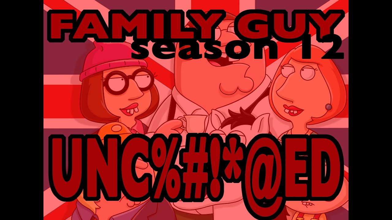 Family guy season 12 uncensored scenes