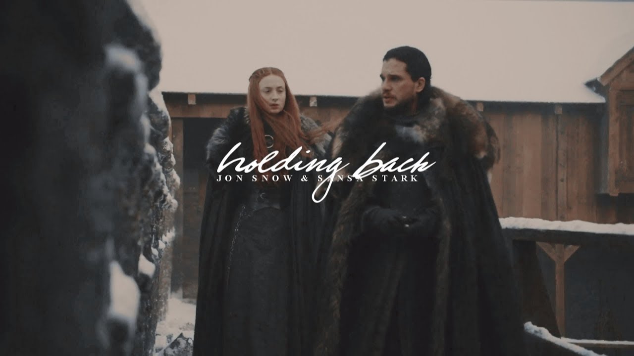Jon Snow & Sansa Stark • Holding Back