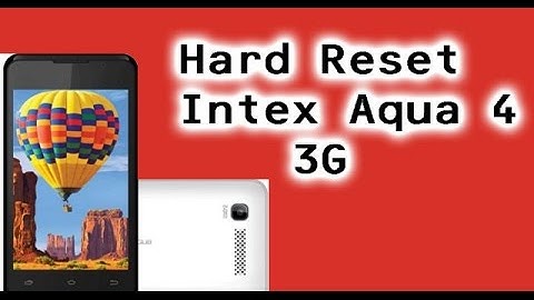 intex Aqua 4 3G Hard Reset