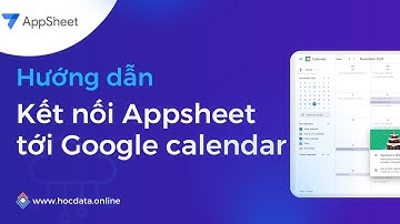 Hướng dẫn kết nối Appsheet sang Google Calendar cực kỳ chi tiết | Hòa data