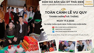 PHONG TỤC TẬP QUÁN LẤY CHỒNG CỦA DT THÁI TÂY BẮC VIỆT NAM: THANH MÂN💞HÀ THẮNG 17.3.2025