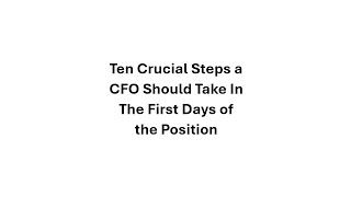 Ten Crucial Steps a CFO Should Take In The First Days of the Position