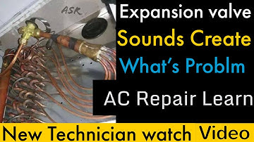 Why expansion valve create Noise Ac Low cooling Learn Repair Tips tricks specially new technician