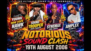 Synemax Vs Young Hawk Vs Sound Trooper Vs Amplex | Notorious Sound Clash | 19.08.2006