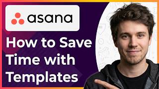 Asana How to Save Time With Templates (Step-By-Step) [2026 guide]