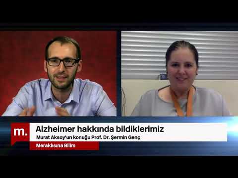 Alzheimer hakkında bildiklerimiz:Prof. Dr.  Şermin Genç (Meraklısına Bilim)
