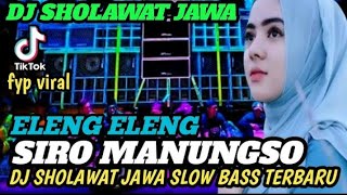 DJ SHOLAWAT JAWA ' ELENG - ELENG SIRO MANUNGSO' TERBARU 2025