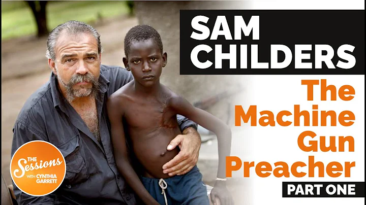 SAM CHILDERS - THE MACHINE GUN PREACHER - PART ONE...