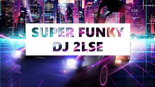 SUPER FUNKY 💎 REMIX BY DJ 2LSE ✝