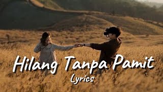 Lagu Galau Tentang Ditinggalkan Tanpa Alasan | Hilang Tanpa Pamit - Lyrics