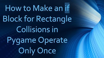 How to Make an if Block for Rectangle Collisions in Pygame Operate Only Once