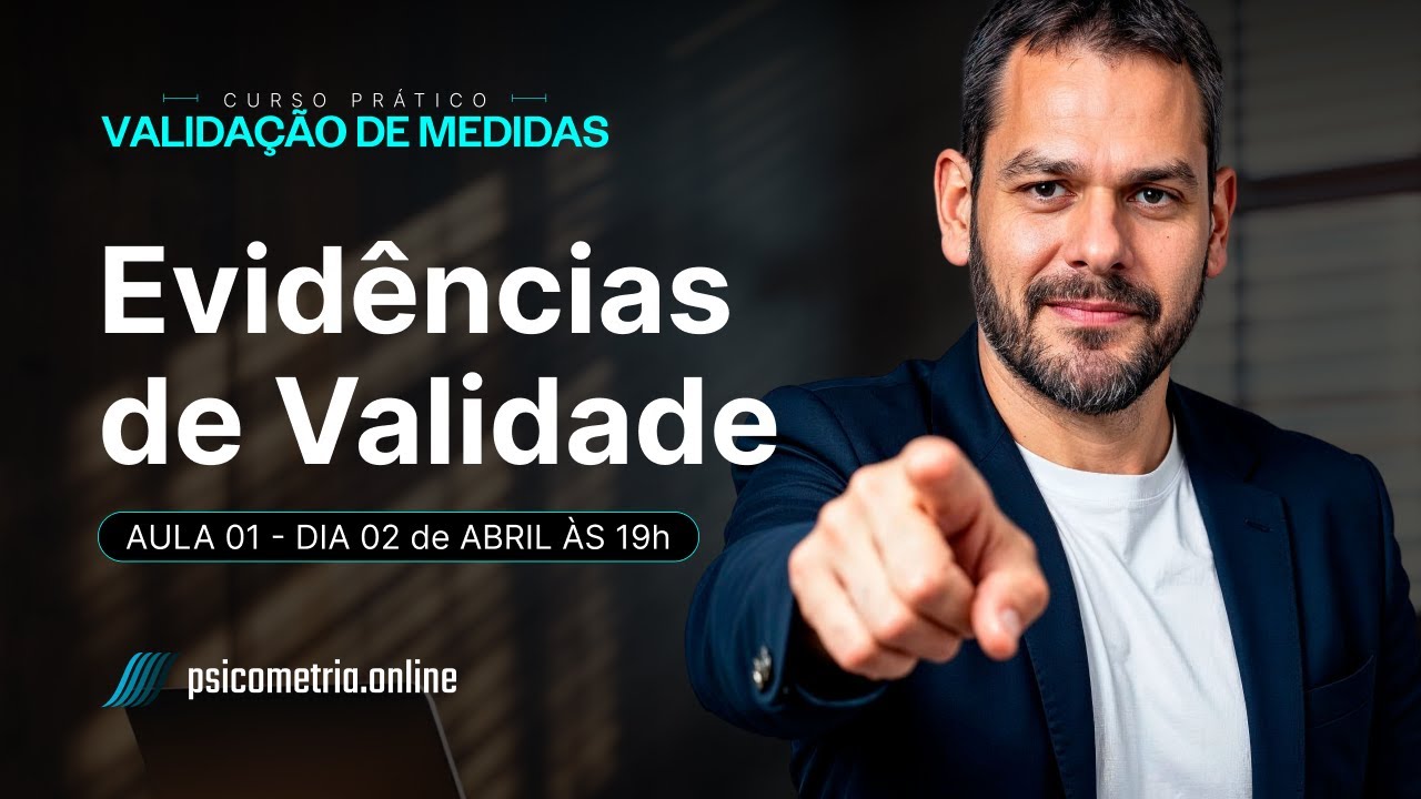 Curso Prático de Validação de Medidas - Aula 01 - Evidências de Validade