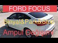 Ford Focus Park ve Sinyal Lambası Ampul Değişimi