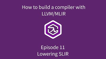 How to build a compiler with LLVM and MLIR - 11 Lowering SLIR
