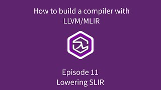 Celebrity How to build a compiler with LLVM and MLIR - 11 Lowering SLIR Wealth