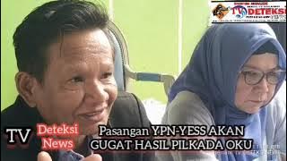 KUASA HUKUM PASANGAN YPN-YESS AKAN GUGAT HASIL PILKADA OKU