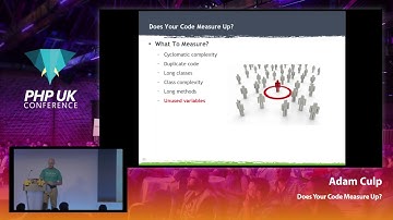 Does Your Code Measure Up? - Adam Culp - PHP UK Conference 2019