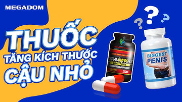 Cẩn Trọng Với Thuốc Tăng Kích Thước Cậu Nhỏ