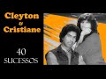 Cleyton&amp;Cristiane - 40 Sucessos