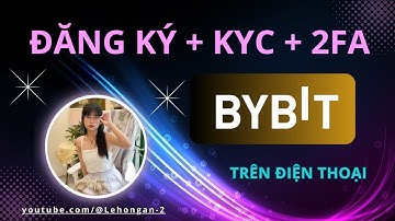 Bybit 1A - Hướng dẫn ĐĂNG KÝ sàn Bybit và Xác Minh KYC sàn Bybit trên ĐIỆN THOẠI Mới Nhất 2024 A-Z