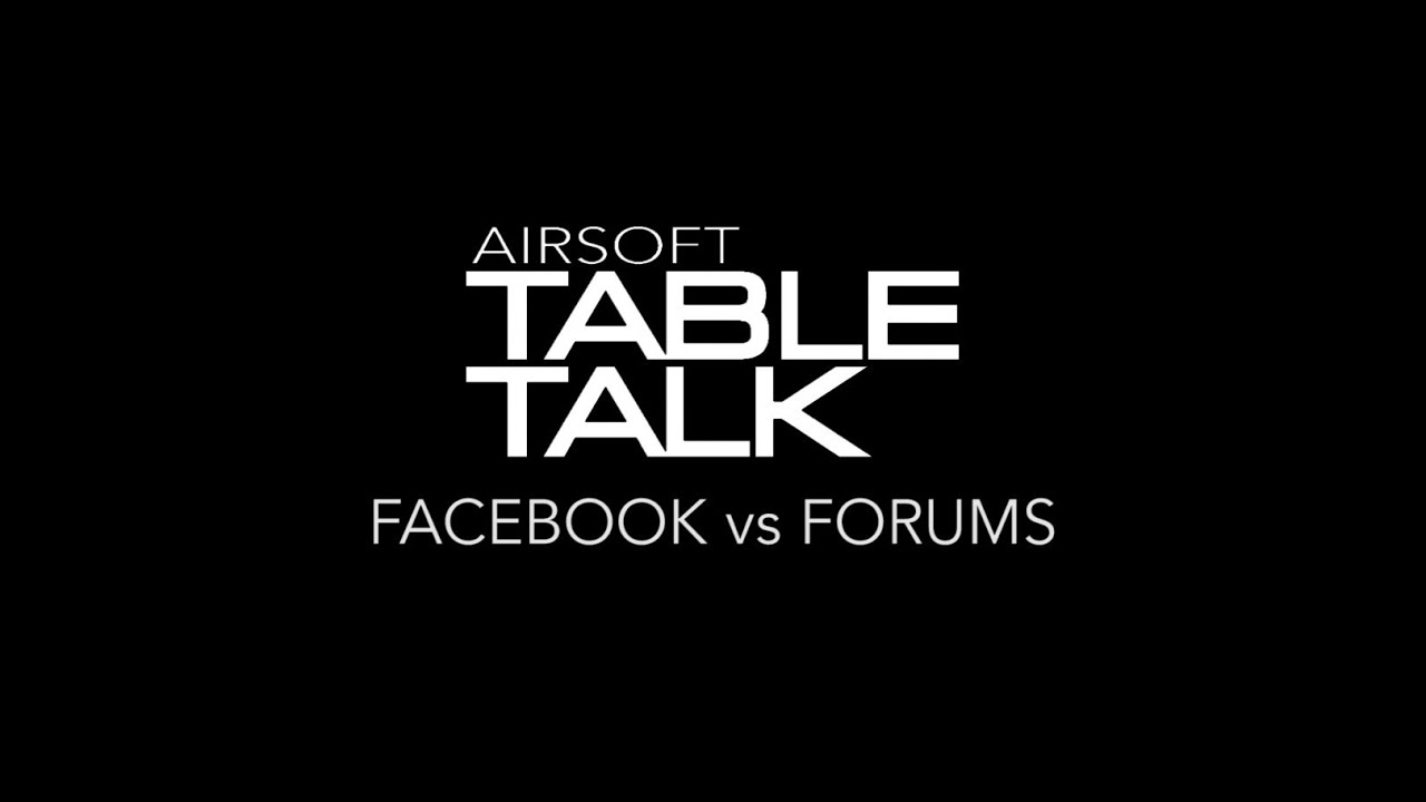 Airsoft Table Talk | Cast 4 Episode 8 : Facebook vs Forums