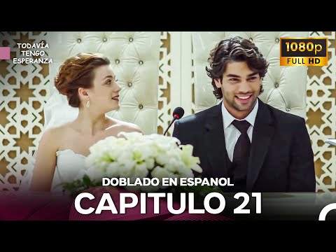Todavia Tengo Esperanza Capítulo 21 (Doblado en Español) FULL HD