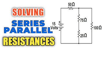 DC CIRCUITS: SOLVING SERIES PARALLEL RESISTANCES