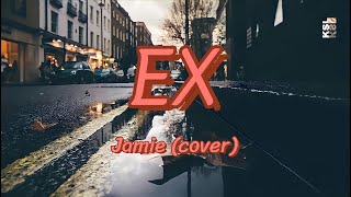 Jamie - Ex Cover Lyrics (Begin Again Open Mic)