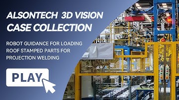 Robot Guidance for Loading Roof Stamped Parts for Projection Welding