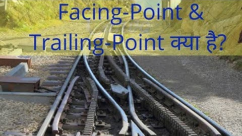 What is Facing Points & Trailing Points in Railway ? | English Gurukul