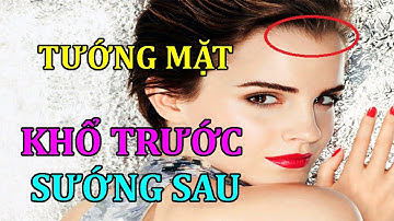 XEM TƯỚNG MẶT KHỔ TRƯỚC SƯỚNG SAU l Nghe và Suy Ngẫm