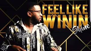 Video thumbnail of "Feel Like Winin' Shine"