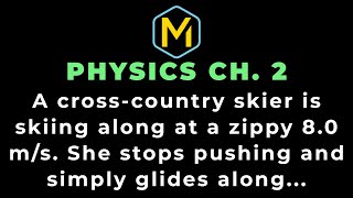 Celebrity 2.33 Mastering Physics Solution-"A cross-country skier is skiing along at a zippy 8.0 m/s. She stops Profile