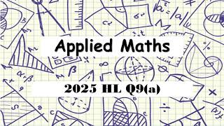 LC HL Applied Maths 2025 Q9(a) | Uniform Acceleration