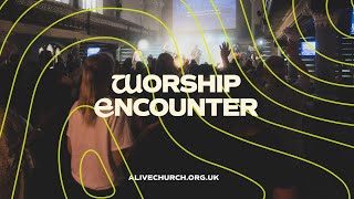 Alive Church Worship Encounter - 24th June 2023 - 19:00