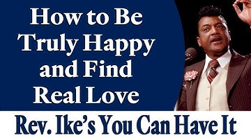How to Be Truly Happy and Find Real Love - Rev. Ike