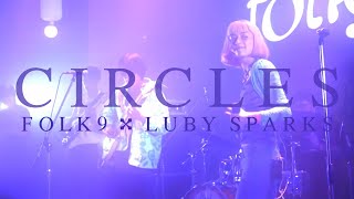 Folk9 X Luby Sparks - Circles Live