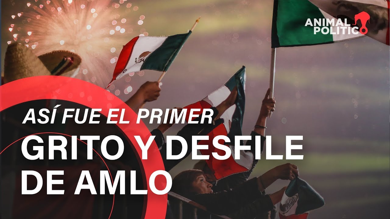 Asi Fueron El Primer Grito Y Desfile De Amlo Youtube