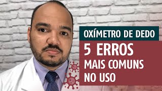 OXÍMETRO | Os 5 erros mais comuns no uso