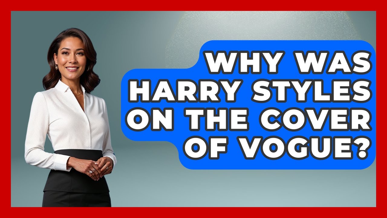 Why Was Harry Styles On The Cover Of Vogue? - Pop Music Gurus