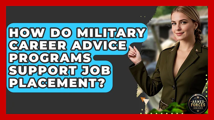 How Do Military Career Advice Programs Support Job Placement? - Armed Forces Insider