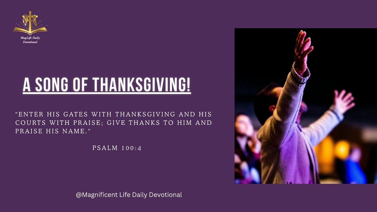 A Song of Thanksgiving! | Magnificent Life Daily Devotion