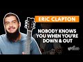 NOBODY KNOWS YOU WHEN YOU'RE DOWN & OUT - Eric Clapton (aula completa) | Como tocar no violão