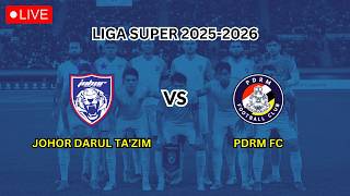 🔴 LIVE - JOHOR DARUL TA'ZIM VS PDRM FC | LIGA SUPER 2025-2026 LIVE