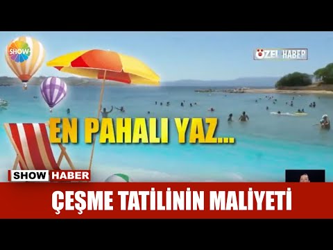 Çeşme tatilinin maliyeti