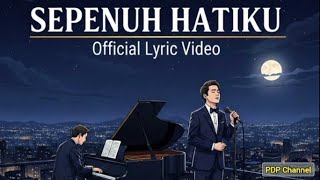 Download Lagu Sepenuh Hatiku - PDP | Lyric Video | Lagu romantis terbaru, cocok kalau dinyanyikan Cakra Khan nih MP3