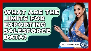 What Are The Limits For Exporting Salesforce Data? - Sales Saas Breakdown