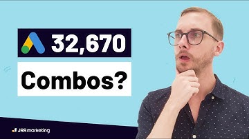 How Does Google Ads Generate Responsive Search Ads? (32,670* Combos)