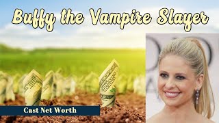 Buffy the Vampire Slayer Cast Net Worth